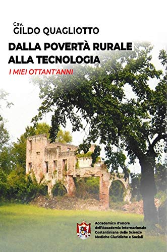 DALLA POVERTA' RURALE ALLA TECNOLOGIA: I MIEI OTTANT'ANNI (Italian Edition)