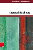Literaturkritik Heute: Tendenzen - Traditionen - Vermittlung 384710246X Book Cover
