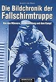  Die Bildchronik der Fallschirmtruppe 1935-1945