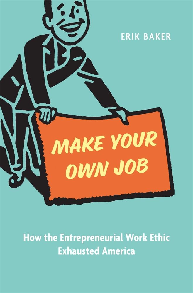 Make Your Own Job by Erik Baker (Hardback Book)