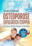 Osteoporose erfolgreich stoppen: Der Ratgeber für Betroffene