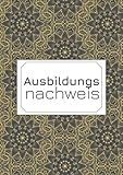  Ausbildungsnachweis: Berichtsheft und Ausbildungsnachweisheft für die Ausbildung - Wöchentliche Gliederung