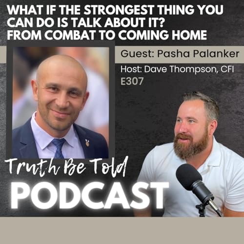 What If the Strongest Thing You Can Do Is Talk About It? From Combat to Coming Home with Pasha Palanker