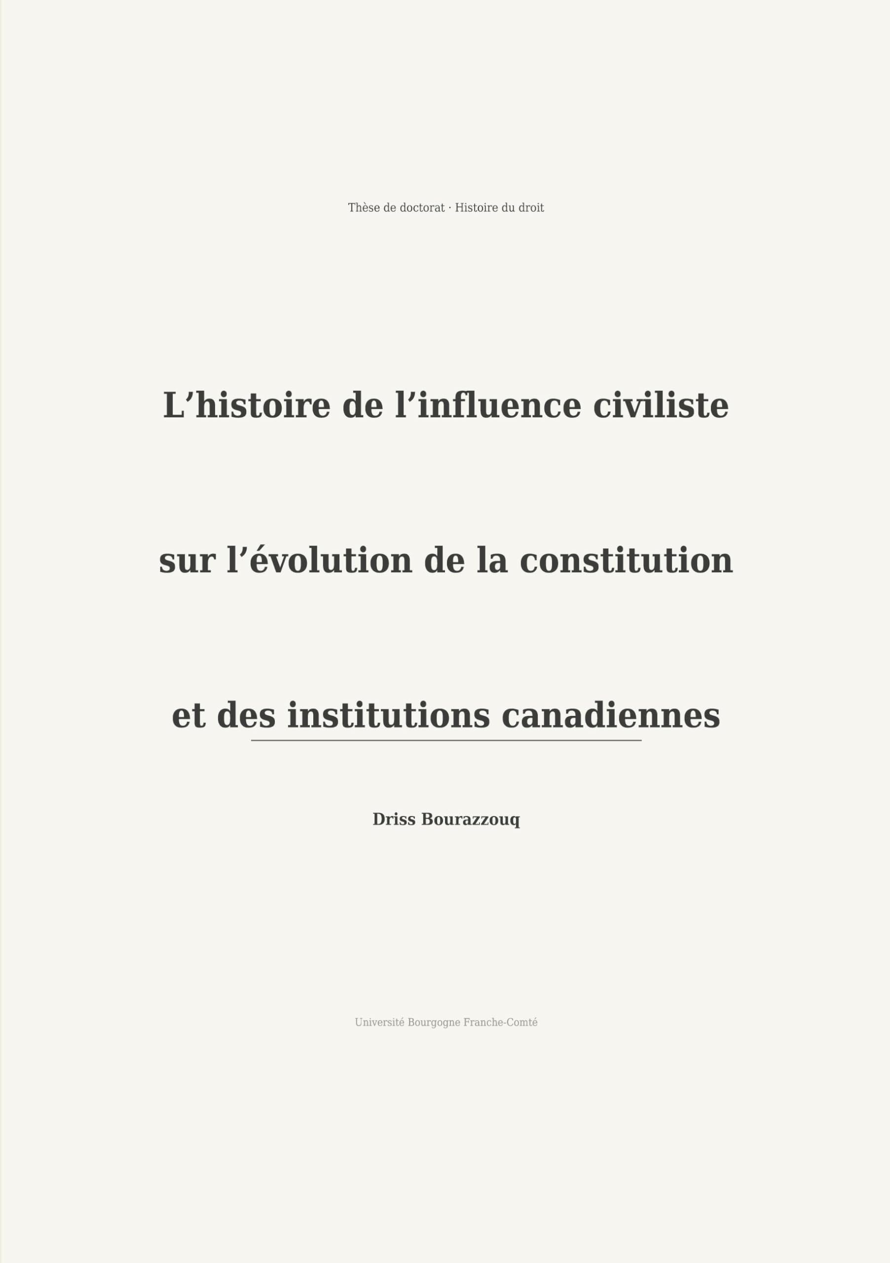 L'histoire de l'influence civiliste sur l'évolution de la constitution et des institutions canadiennes