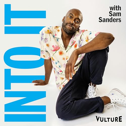 Into It: A Vulture Podcast with Sam Sanders Podcast Por Vulture & New York Magazine arte de portada