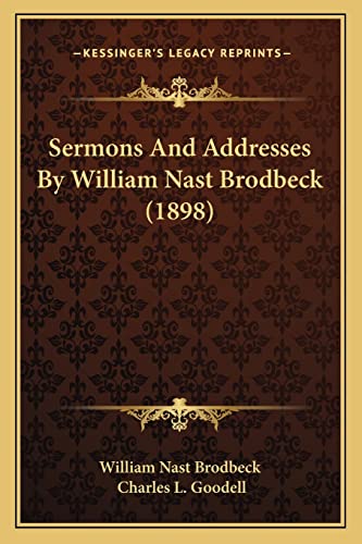 Sermons And Addresses By William Nast Brodbeck (1898)