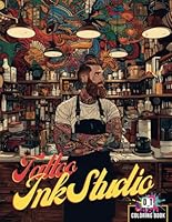TATTOO INK STUDIO, Coloring book for adults to relieve stress: amazing tattoo Illustrations:: Incredibly detailed designs inspired by the art of Tattoos! B0CY8W77J3 Book Cover