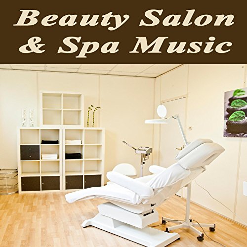 Beauty Salon & Spa Music (Relaxing Background Music with Nature Sounds for Beauty Salon Clinics & Center, Nail Manicure & Pedicure, Wellness Spa Center, Massage, Skin Clinic, Health & Beauty Treatments for Beauty and Well-Being)