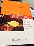 Just Writing: Grammar, Punctuation, and Style for the Legal Writer