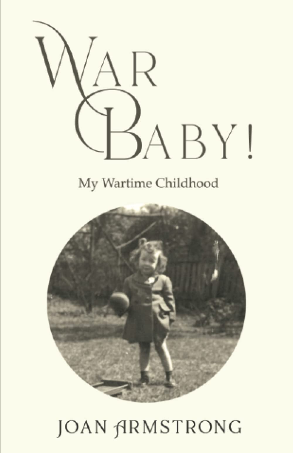 War Baby!: My Wartime Childhood