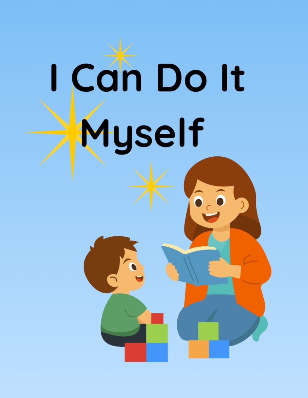 I Can Do It Myself: A story about trying and never giving up