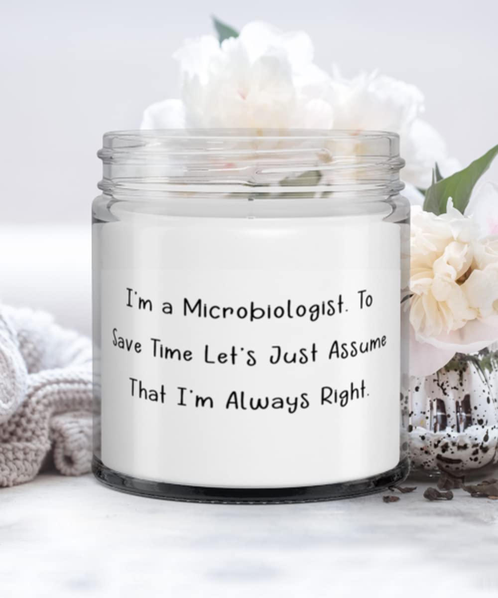 I'm a Microbiologist. To Save Time Let's Just Assume That I'm Always Right. Candle, Microbiologist, Sarcastic Gifts For Microbiologist