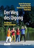 Der Weg des Qigong: Grundlagen und Basisübungen - Armin Fischwenger, Roswitha Flucher, Romana Maichin-Puck, Frank Ranz 