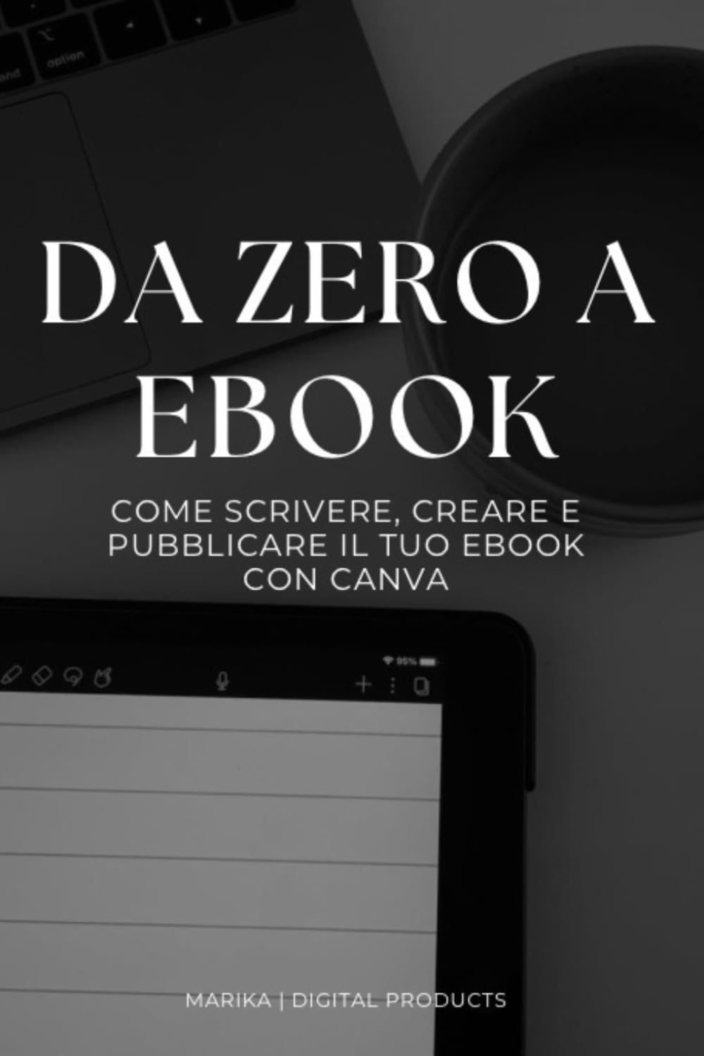 Da zero a ebook: Come scrivere, creare e pubblicare il tuo ebook con canva