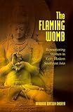 The Flaming Womb: Repositioning Women in Early Modern Southeast Asia by Barbara Watson Andaya (2008-03-01) The Flaming Womb: Repositioning Women in Early Modern Southeast Asia by Barbara Watson Andaya (2008-03-01)