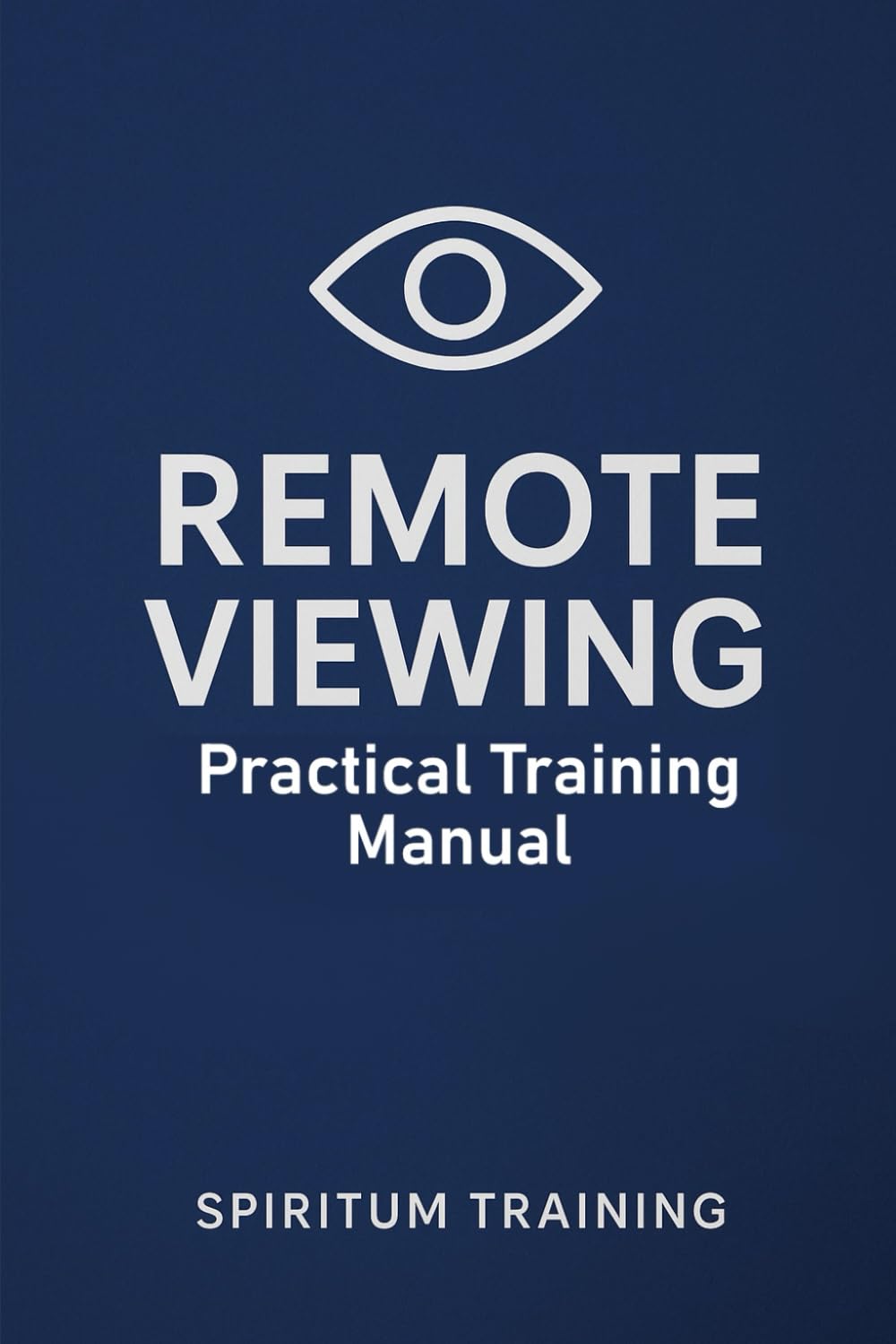 Remote Viewing: Practical Training Manual