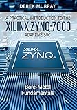  A Practical Introduction to the Xilinx Zynq-7000 Adaptive SoC: Bare-Metal Fundamentals (English Edition)