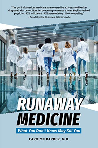 Runaway Medicine: What You Don't Know May Kill You