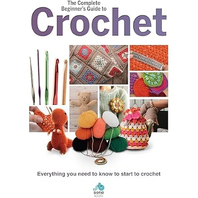 The Complete Beginners Guide to Crochet