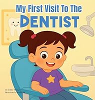 My First Visit to the Dentist: A Sweet Rhyming Story to Prepare Toddlers and Preschoolers ages 2-6 for Their First Dentist Visit 1764403789 Book Cover