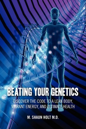 Beating Your Genetics: Discover the Code to a Lean Body,