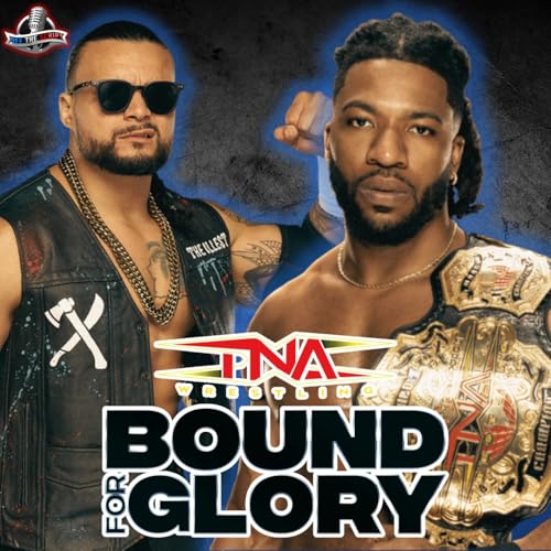 『TNA Bound For Glory 2025 Review | Mike Santana IS WORLD CHAMPION! Leon Slater vs Je'Von Evans CLASSIC! Hardy's RETIRE The Dudleys!』のカバーアート