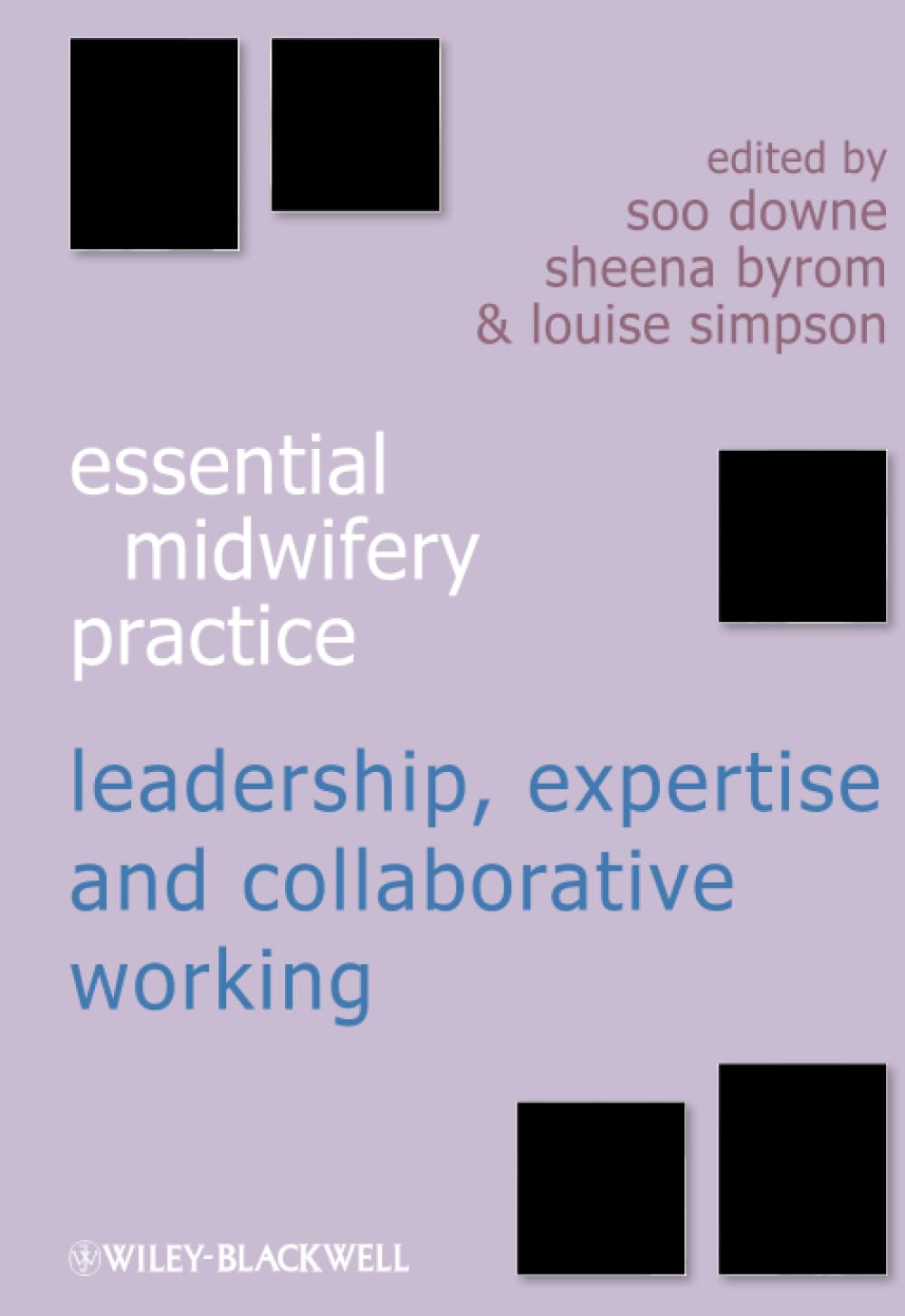Expertise Leadership and Collaborative Working: Leadership, Expertise and Collaborative Working: 2 (Essential Midwifery Practice)