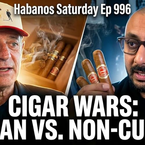 Cuban Cigar Fans vs Non-Cuban Lovers | Habanos Saturday EP 996