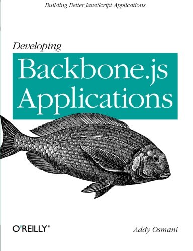Developing Backbone.js Applications: Building Better JavaScript Applications