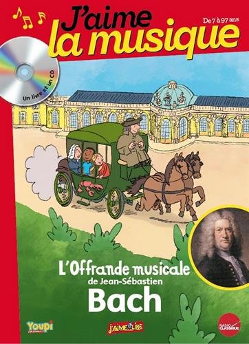 J'aime la musique : L'offrande musicale de Jean-Sébastien Bach
