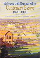 Melbourne Girls Grammar School centenary essays, 1893-1993 1875657037 Book Cover