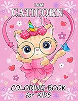 I am Caticorn Coloring Book for Kids: Cat Unicorn Coloring Pages Book for Children Age 2-4 4-8 B089M1FH8X Book Cover