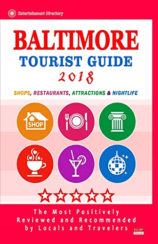 Baltimore Tourist Guide 2018: Shops, Restaurants, Entertainment and Nightlife in Baltimore, Maryland (City Tourist Guide 2018)