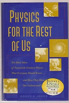 Hardcover Physics for the rest of us: Ten basic ideas of twentieth-century physics that everyone should know... and how they have shaped our culture and consciousness Book