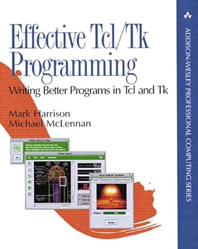Effective Tcl/TK Programming: Writing Better Programs with TCL and TK (Addison-Wesley Professional Computing (Paperback))