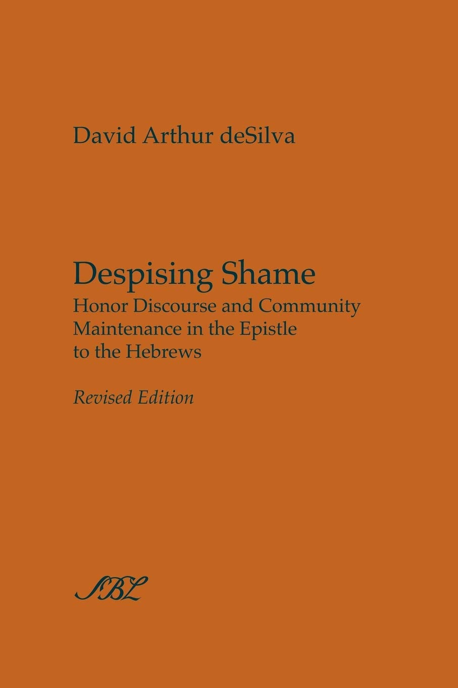 Despising Shame: Honor Discourse and Community Maintenance in the Epistle to the Hebrews (Studies in Biblical Literature)