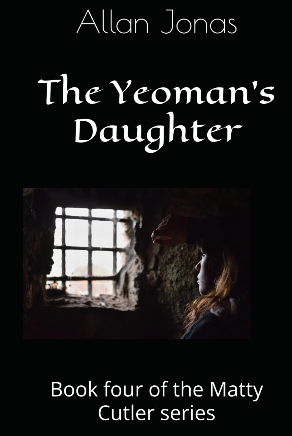 The Yeoman's Daughter: Book four of the Matty Cutler series