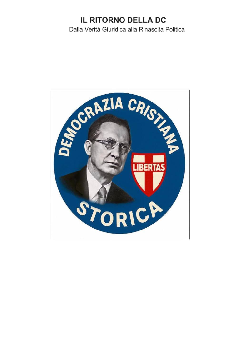 IL RITORNO DELLA DC: Dalla Verità Giuridica alla Rinascita Politica