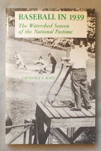 Baseball in 1939: The Watershed Season of the National Pastime