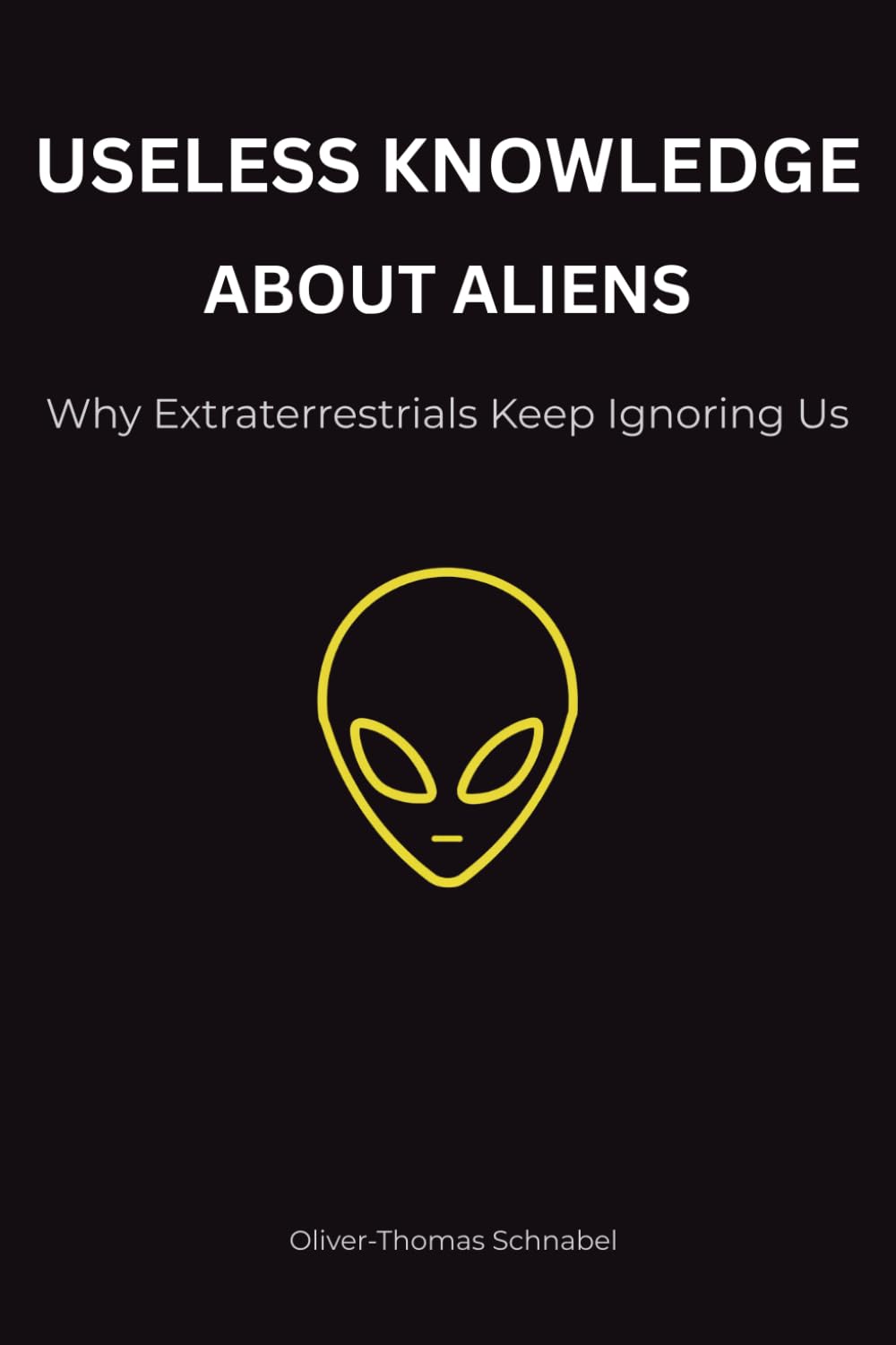 Useless Knowledge About Aliens: Why Extraterrestrials Keep Ignoring Us