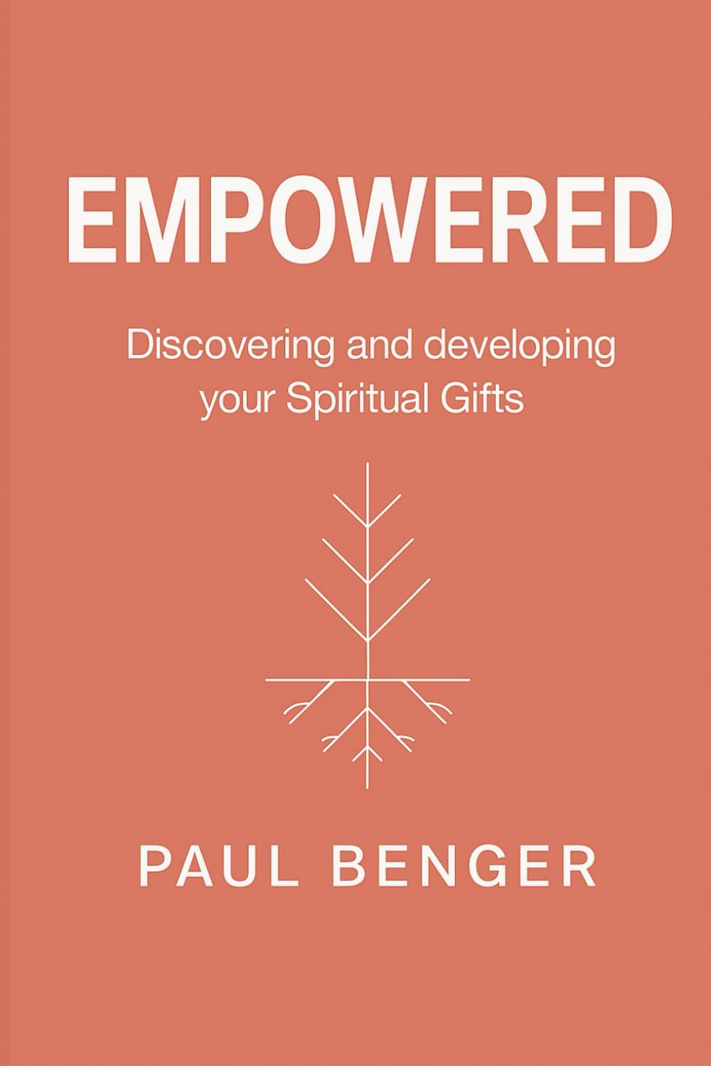 Empowered: Discovering and developing your Spiritual Gifts