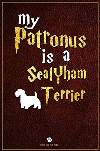 My Patronus is Sealyham Terrier: 100 Page Sealyham Terrier Notebook ~ Lined Journal (6x9)