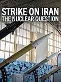 Strike on Iran: The Nuclear Question