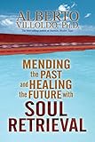 Mending The Past & Healing The Future With Soul Retrieval