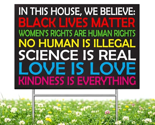 Black Lives Matter Yard Sign Double sided 12' x 18' inches with H Metal Stake - In This House We Believe Yard Sign for Home Décor with Big and Bold Letters - Corrugated Plastic - Plastic Protest Signs