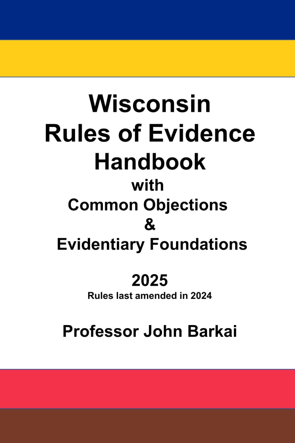 Wisconsin Rules of Evidence Handbook with Common Objections & Evidentiary Foundations