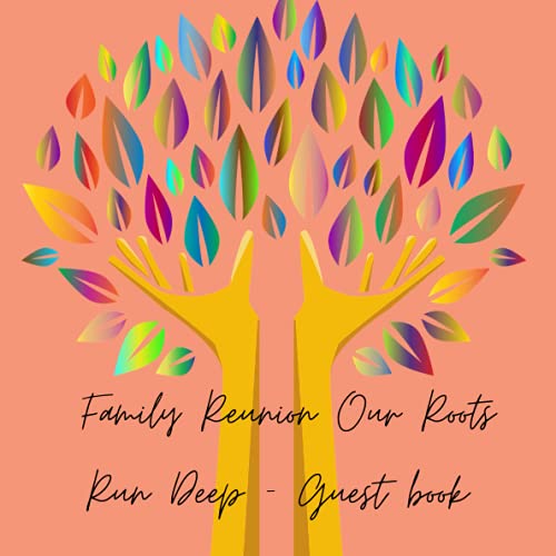Family Reunion Our Roots Run Deep - Guest book: Sign In Book to remember family roots and past memories | Memories Keepsake | Family Tree | Book with 190+ Spaces