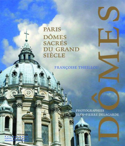 Télécharger Les Dômes sacrés du Grand Siècle PDF