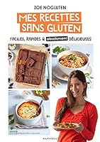 Zoé NoGluten - Mes recettes sans gluten: Faciles, rapides et absolument délicieuses 2501177282 Book Cover