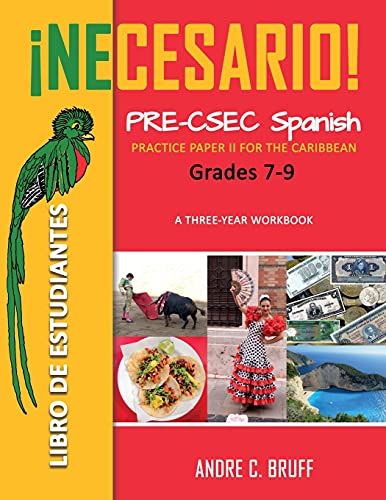 ¡Necesario! Pre-CSEC Spanish Grades 7-9: Practice Paper II for the Caribbean A Three-Year Workbook Libro de Estudiantes (Spanish Edition)